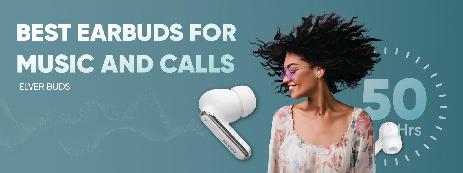 Best Earbuds For Music and Calls In India 2024 - Elver