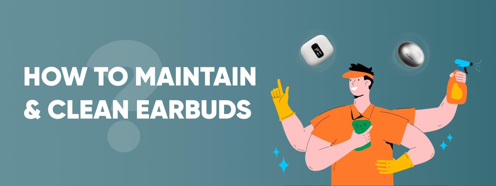 A Complete Guide on Maintaining and Cleaning Earbuds & Earphones - Elver