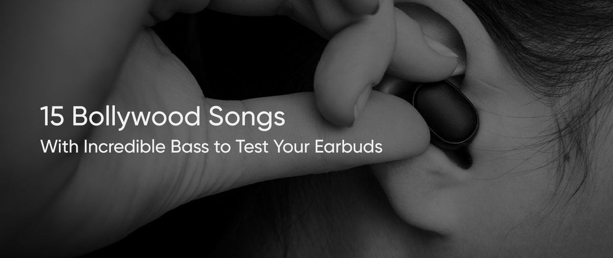 15 Bollywood Songs With Incredible Bass to Test Your Earbuds