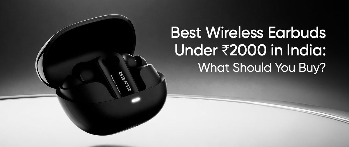 Best Wireless Earbuds Under ₹2000 in India: What Should You Buy?