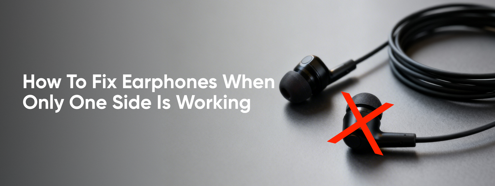 How To Fix Earphones When Only One Side Is Working
