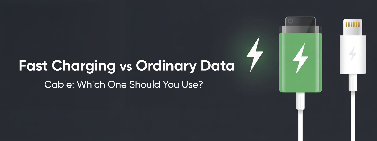 Fast Charging vs Ordinary Data Cable: Which One Should You Use?