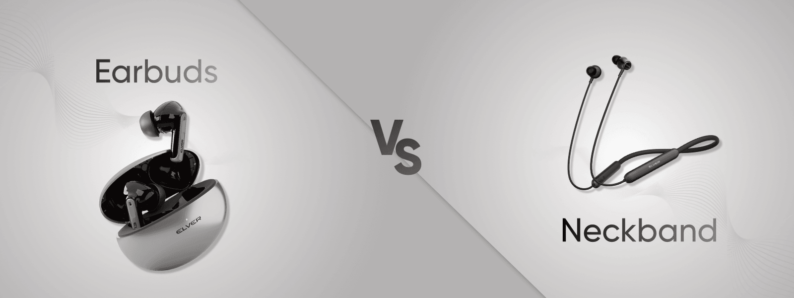 Neckband vs Earbuds: Which is Better? - Elver
