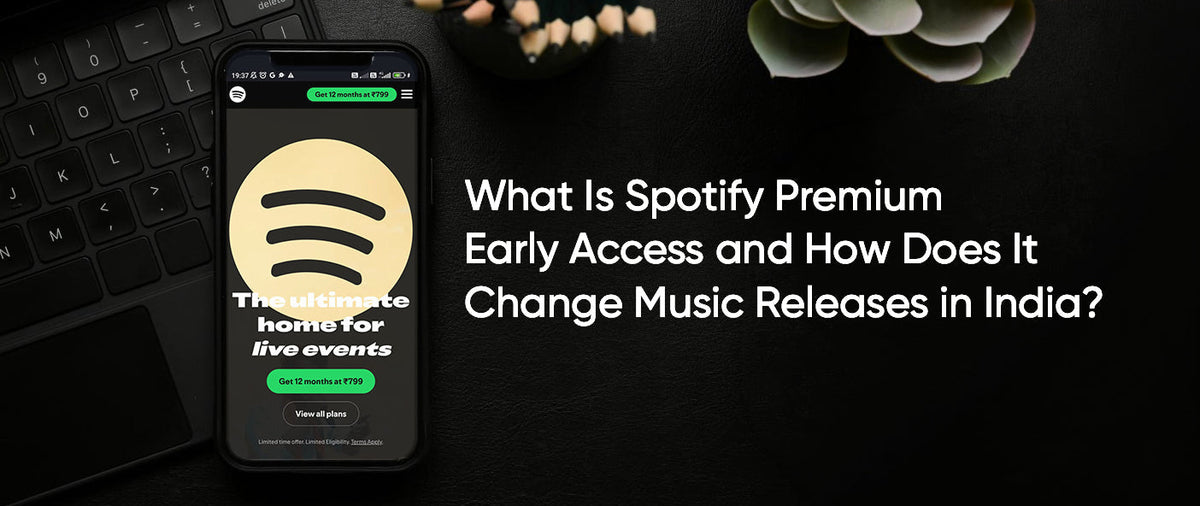 What Is Spotify Premium Early Access and How Does It Change Music Releases in India?