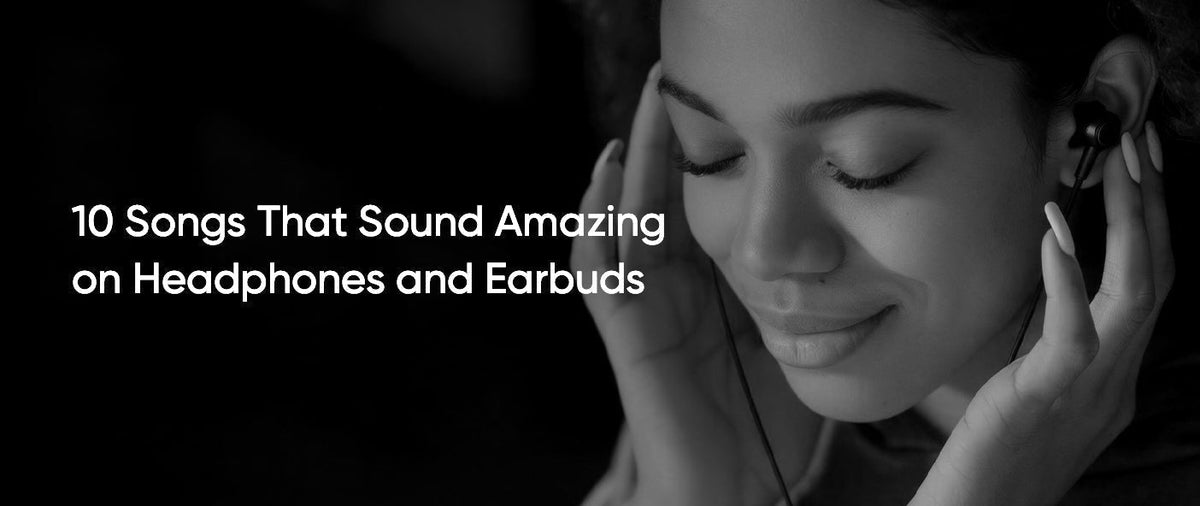 10 Songs That Sound Amazing on Headphones and Earbuds