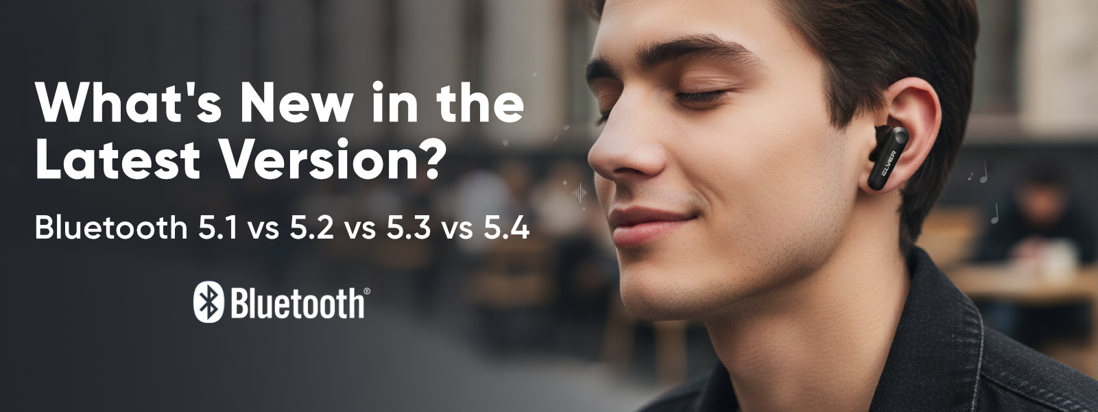 Bluetooth versions 5.1 to 5.4 Comparison: Differences, and Upgrades