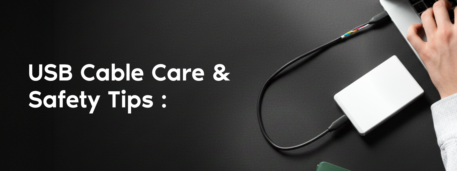 USB Cable Care & Safety Tips: Avoid Fraying & Data Loss